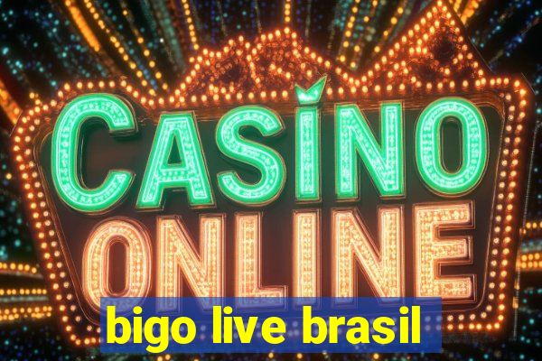 bigo live brasil